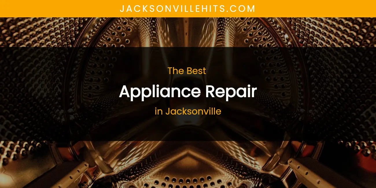 The Absolute Best Appliance Repair in Jacksonville featured