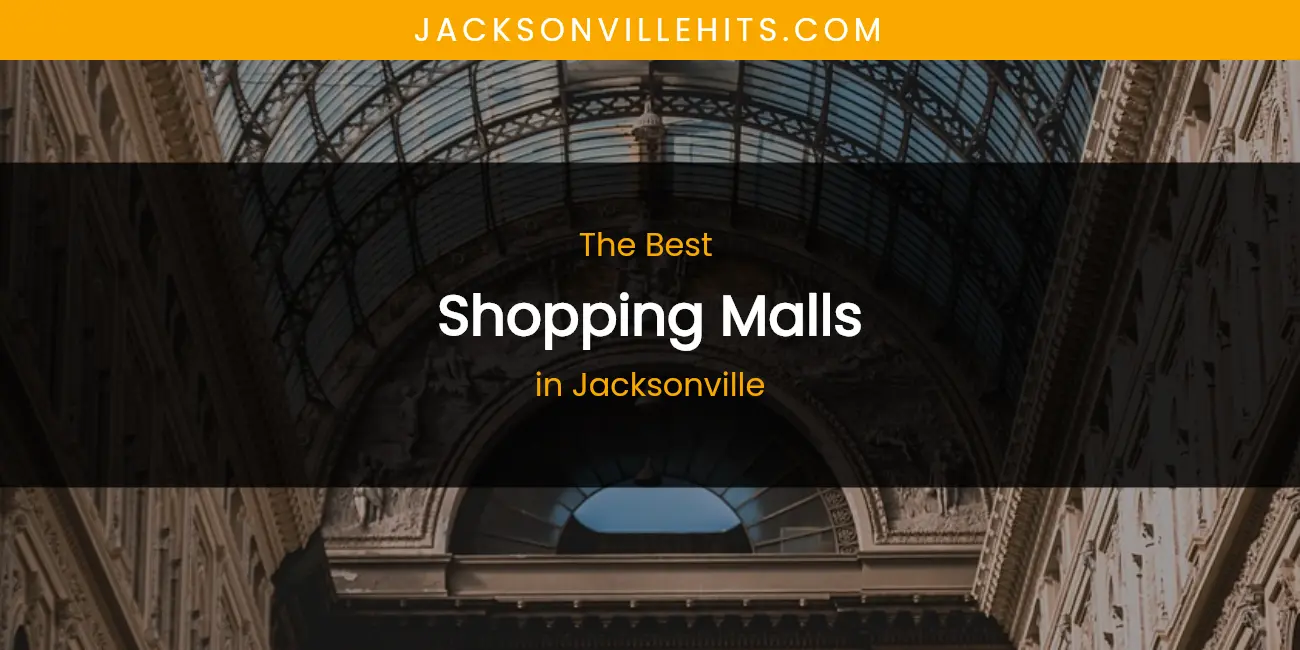 The Absolute Best Shopping Malls in Jacksonville featured